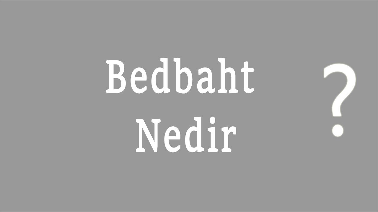 Bedbaht Nedir, Bedbaht Ne Demek Açıklamalı Anlamı