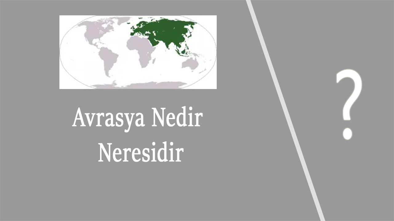 Avrasya Nedir Neresidir