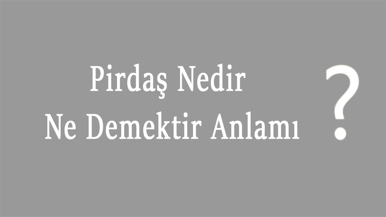 Pirdaş Nedir