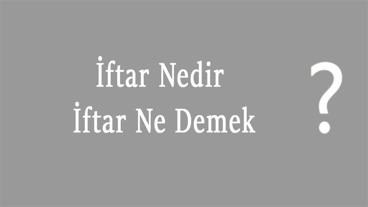 İftar Nedir İftar Ne Demek