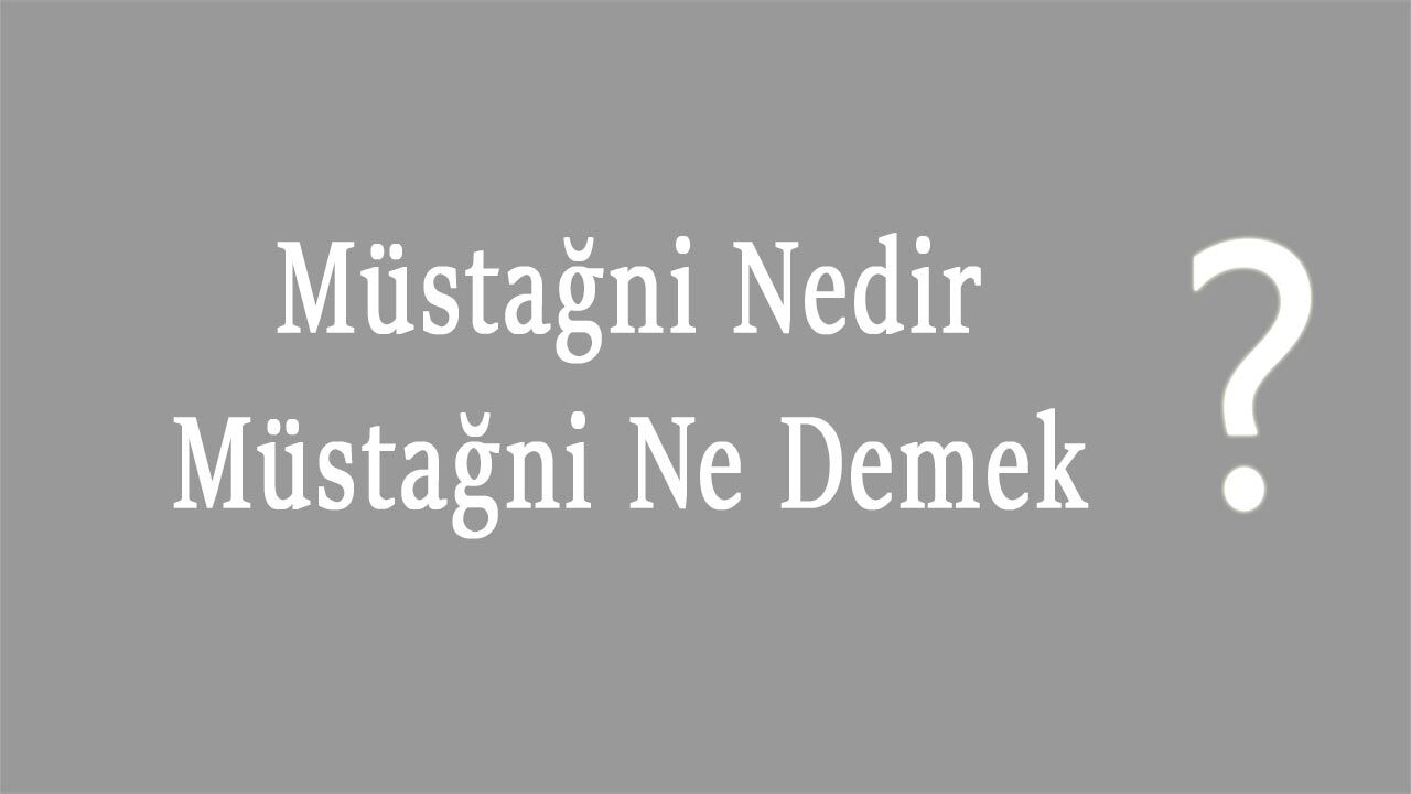 Müstağni Nedir Müstağni Ne Demek