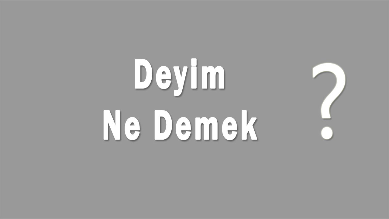 Deyim Nedir Deyim Ne Demek